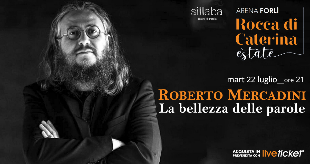 22 LUGLIO Teatro a Forlì – All’Arena di Caterina            “La Bellezza delle Parole” di e con Roberto Mercadini
