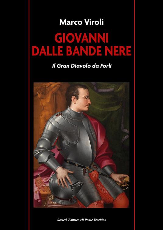 26 AGOSTO – Rassegna STORIE DI FORLI’ – incontro con Marco Viroli con il Libro Giovanni dalle Bande Nere Il Gran Diavolo di Forlì