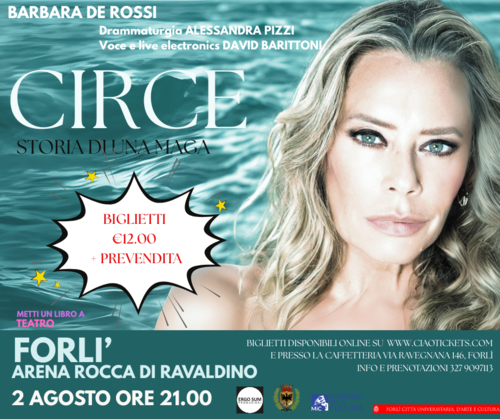2 AGOSTO – TEATRO – All’Arena di Caterina         Circe Storia di una maga    con Barbara De Rossi
